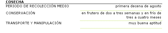 La recoleccin de esta variedad es en la primera decena de agosto. La aptitud para la conservacin en fro es de tres a cuatro meses,con muy buena aptitud transporte y manipulacin.