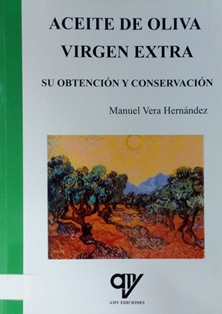 Aceite de oliva virgen extra: su obtención y conservación.
Autor: Manuel Vera Hernández.   
Ediciones AMV (Madrid), 2011.
ESPAÑA. MINISTERIO DE AGRICULTURA, PESCA Y ALIMENTACIÓN. Biblioteca Central. Signatura SL-603-05
