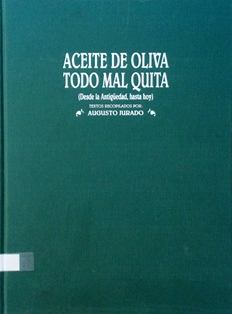 Aceite de oliva todo mal quita.
Recopilador: Augusto Jurado.
Ediciones C&G (Madrid), 2005.
ESPAÑA. MINISTERIO DE AGRICULTURA, PESCA Y ALIMENTACIÓN. Biblioteca Central. Signatura B-36610
