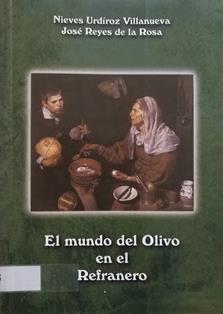 El mundo del olivo en el refranero : con algunos ejemplos de correspondencias en francés
Autores: Nieves Urdíroz Villanueva y José Reyes de la Rosa
Universidad de Córdoba, 2001
ESPAÑA. MINISTERIO DE AGRICULTURA, PESCA Y ALIMENTACIÓN. Biblioteca Central. Signatura B-34415